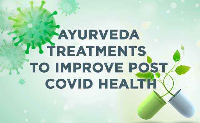 Ayurveda treatments to improve post covid health | The Ayur Villa Resort